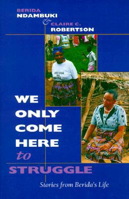 Book We Only Come Here to Struggle: Stories from Berida's Life free