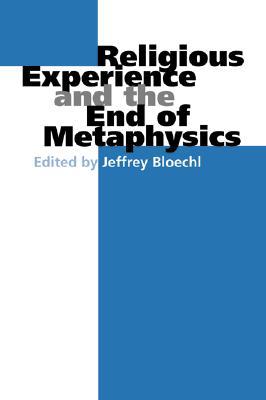 Book Religious Experience and the End of Metaphysics (Indiana Series in the Philosophy of Religion) free