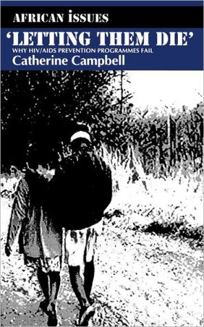 Book Letting Them Die: Why HIV/AIDS Prevention Programmes Fail (African Issues) free