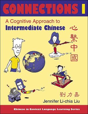 Book Connections I [text + workbook], Textbook & Workbook: A Cognitive Approach to Intermediate Chinese (Chinese in Context Language Learning Series) free