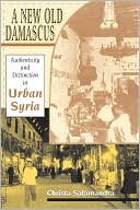 Book A New Old Damascus: Authenticity and Distinction in Urban Syria (Middle East Studies) free