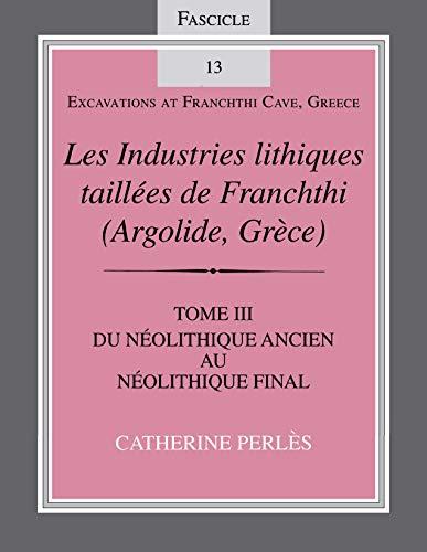Book Les Industries lithiques taillées de Franchthi (Argolide, Grèce) [The Chipped Stone Industries of Franchthi (Argolide, Greece)]: Les Industries ... 13 (Excavations at Franchthi Cave, Greece) free