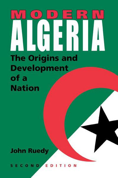 Book Modern Algeria, Second Edition: The Origins and Development of a Nation free