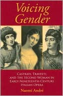 Book Voicing Gender: Castrati, Travesti, and the Second Woman in Early-Nineteenth-Century Italian Opera (Musical Meaning and Interpretation) free