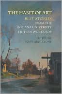 Book The Habit of Art: Best Stories from the Indiana University Fiction Workshop free