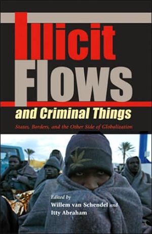 Book Illicit Flows and Criminal Things: States, Borders, and the Other Side of Globalization (Tracking Globalization) free