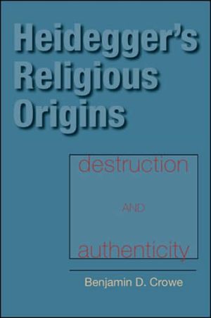 Book Heidegger's Religious Origins: Destruction and Authenticity (Philosophy of Religion) free