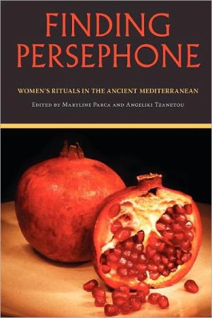 Book Finding Persephone: Women's Rituals in the Ancient Mediterranean (Studies in Ancient Folklore and Popular Culture) free
