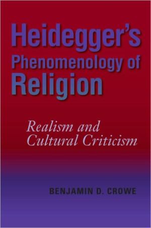 Book Heidegger's Phenomenology of Religion: Realism and Cultural Criticism (Philosophy of Religion) free