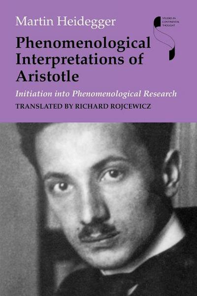 Book Phenomenological Interpretations of Aristotle: Initiation into Phenomenological Research (Studies in Continental Thought) free