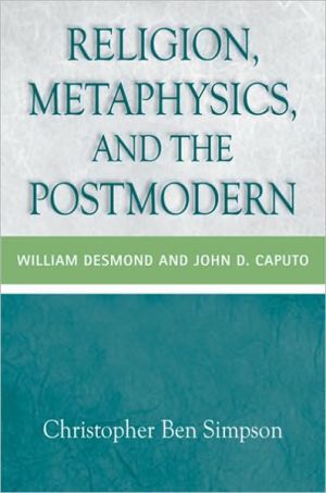 Book Religion, Metaphysics, and the Postmodern: William Desmond and John D. Caputo (Indiana Series in the Philosophy of Religion) free