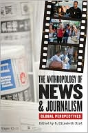 Book The Anthropology of News and Journalism: Global Perspectives free