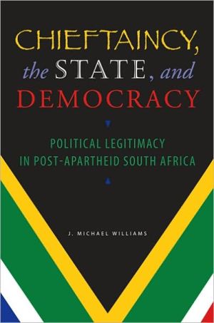 Book Chieftaincy, the State, and Democracy: Political Legitimacy in Post-Apartheid South Africa free