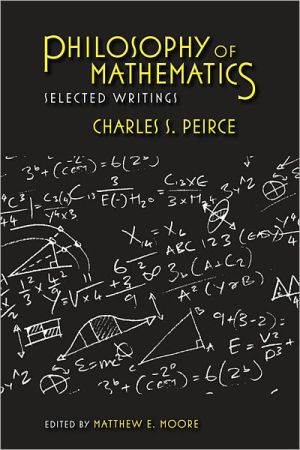 Book Philosophy of Mathematics: Selected Writings (Selections from the Writings of Charles S. Peirce) free