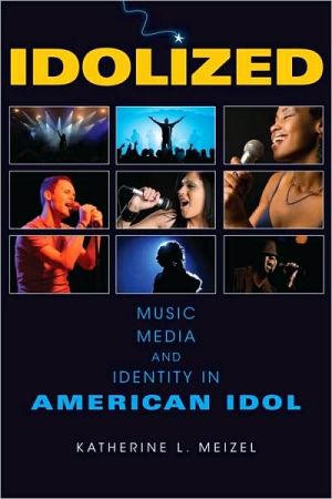 Book Idolized: Music, Media, and Identity in American Idol (Ethnomusicology Multimedia) free