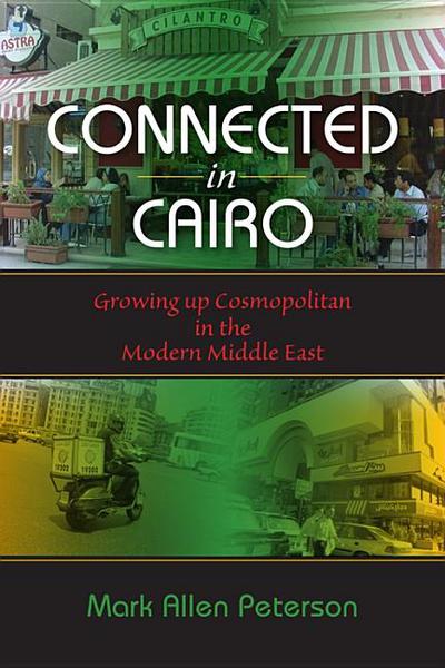 Book Connected in Cairo: Growing up Cosmopolitan in the Modern Middle East (Public Cultures of the Middle East and North Africa) free