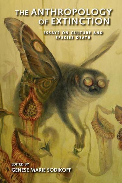 Book The Anthropology of Extinction: Essays on Culture and Species Death free
