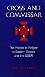 Book Cross and Commissar: The Politics of Religion in Eastern Europe and the USSR free