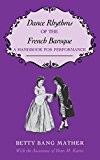 Book Dance Rhythms of the French Baroque: A Handbook for Performance (Music: Scholarship and Performance (Hardcover)) free