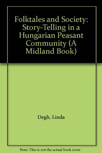 Book Folktales And Society: Story-telling In A Hungarian Peasant Community (a Midland Book) (english And German Edition) free