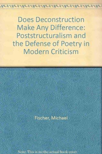 Book Does Deconstruction Make Any Difference: Poststructuralism and the Defense of Poetry in Modern Criticism free