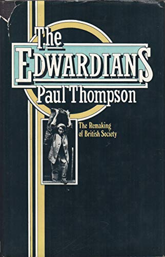 Book The Edwardians: The Remaking of British Society free