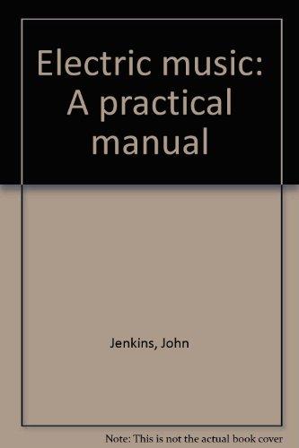Book Electric Music: A Practical Manual free Book Electric Music: A Practical Manual free