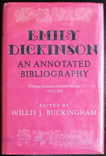 Book Emily Dickinson, an annotated bibliography;: Writings, scholarship, criticism, and ana, 1850-1968 free