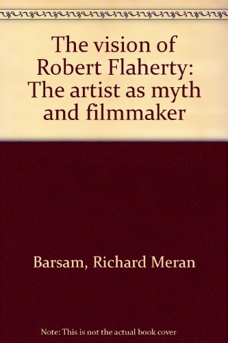 Book The vision of Robert Flaherty: The artist as myth and filmmaker free