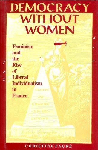 Book Democracy Without Women: Feminism and the Rise of Liberal Individualism in France free