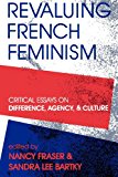 Book Revaluing French Feminism: Critical Essays on Difference, Agency, and Culture (A Hypatia Book) free