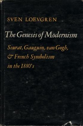 Book The genesis of modernism: Seurat, Gaguin, Van Gogh, & French symbolism in the 1880's free