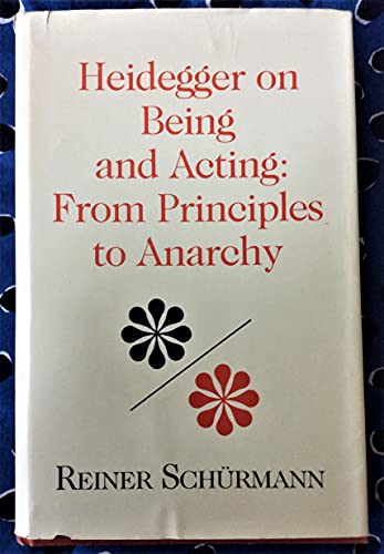 Book Heidegger on Being and Acting: From Principles to Anarchy (Studies in Phenomenology & Existential Philosophy) (French Edition) free