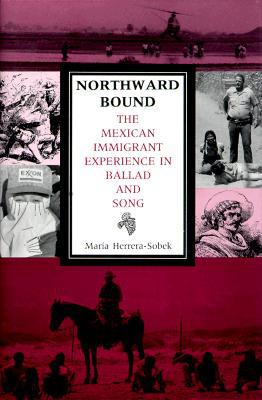 Book Northward Bound: The Mexican Immigrant Experience in Ballad and Song free