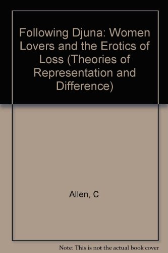 Book Following Djuna: Women Lovers and the Erotics of Loss (Theories of Representation and Difference) free