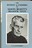 Book The Intent of Undoing in Samuel Beckett's Dramatic Texts free