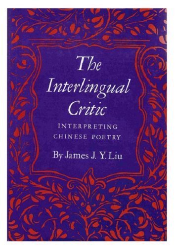 Book The interlingual critic: Interpreting Chinese poetry free