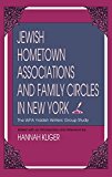Book Jewish Hometown Associations And Family Circles In New York: The Wpa Yiddish Writers' Group Study (the Modern Jewish Experience) free