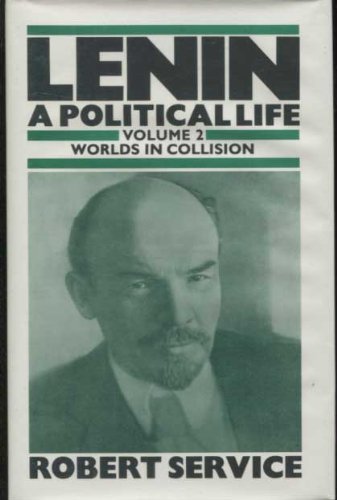 Book Lenin: A Political Life: Volume 2: Worlds in Collision free