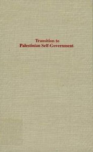 Book Transition to Palestinian Self-Government: Practical Steps Toward Israeli-Palestinian Peace free