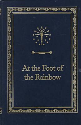 Book At the Foot of the Rainbow (Library of Indiana Classics) free