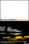Book The End of Patience: Cautionary Notes on the Information Revolution free