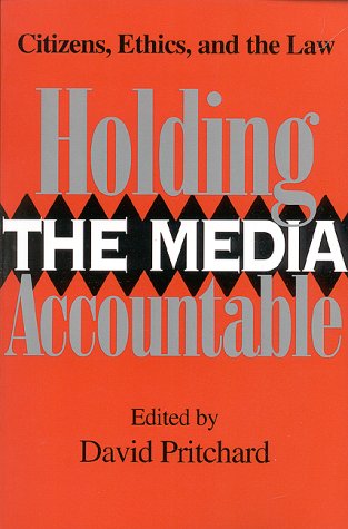 Book Holding The Media Accountable: Citizens, Ethics, And The Law free