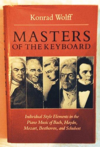Book Masters of the keyboard: Individual style elements in the piano music of Bach, Haydn, Mozart, Beethoven, and Schubert free