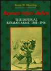 Book Bayonets Before Bullets: The Imperial Russian Army, 18611914 (Indiana-Michigan Series in Russian and East European Studies) free