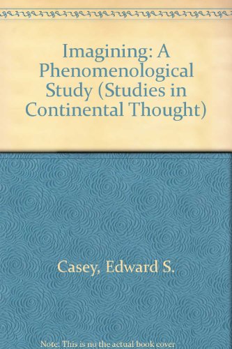 Book Imagining: A Phenomenological Study (Studies in Continental Thought) free