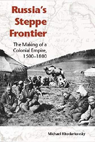 Book Russia's Steppe Frontier: The Making of a Colonial Empire, 1500-1800 free