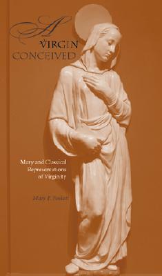 Book A Virgin Conceived: Mary and Classical Representations of Virginity free