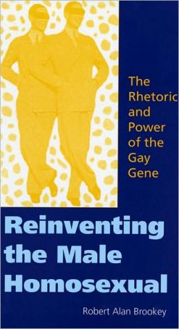 Book Reinventing the Male Homosexual: The Rhetoric and Power of the Gay Gene free