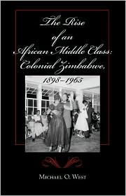 Book The Rise of an African Middle Class: Colonial Zimbabwe, 1898-1965 free